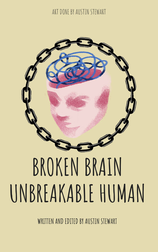 Broken Brain Unbreakable Human (Copy)